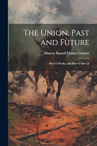 Garnett - Union, Past and Future ; how It Works, and how to Save It -