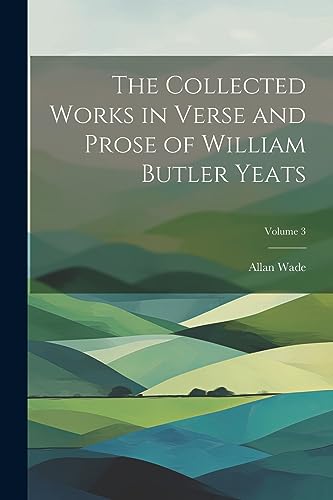 Wad - Collected Works in Verse and Prose of William Butler Yeats; Volu