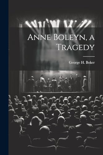 Boker - Anne Boleyn, a Tragedy - New paperback or softback