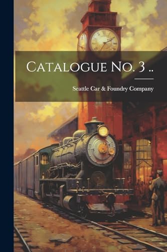 Seattle Car & Foundr - Catalogue no. 3 .. - New paperback or softback
