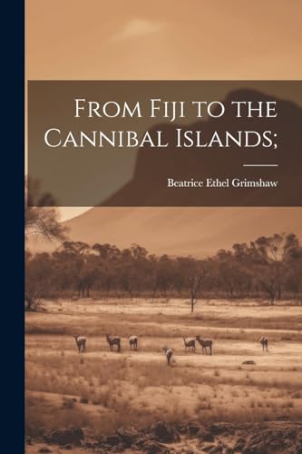 Grimshaw - From Fiji to the Cannibal Islands; - New paperback or softb