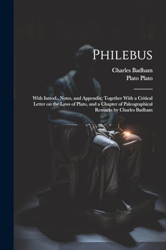 Badham - Philebus  With Introd., Notes, and Appendix  Together With a