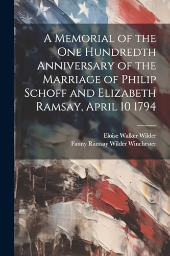 Wilder - A Memorial of the one Hundredth Anniversary of the Marriage o