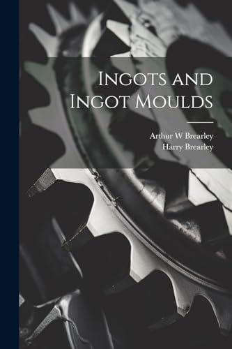 Brearley - Ingots and Ingot Moulds - New paperback or softback