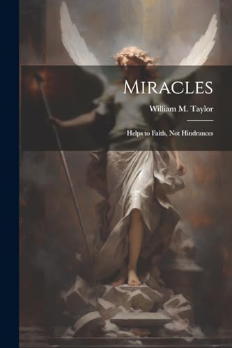 aylor - Miracles; Helps to Faith, not Hindrances - New paperback or so