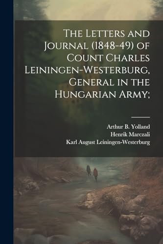 Marczali - Letters and Journal (1848-49) of Count Charles , General in