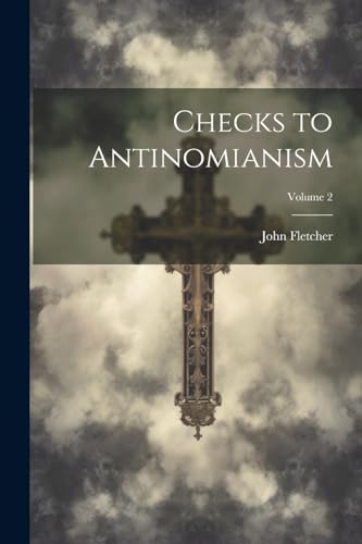 Fletcher - Checks to Antinomianism; Volume 2 - New paperback or softba