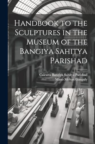 Bangiya Sahitya Pari - Handbook to the Sculptures in the Museum of the