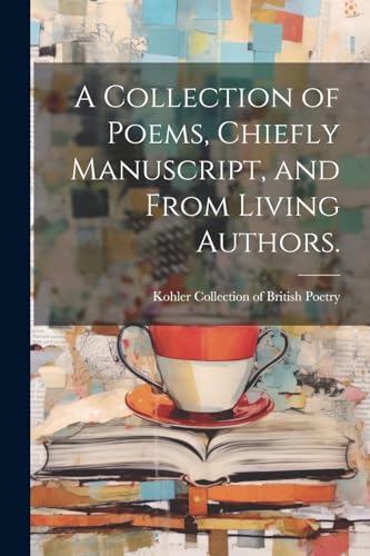 Kohler Collection of - A Collection of Poems, Chiefly Manuscript, and