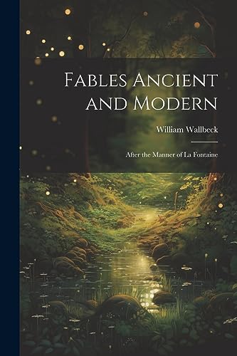 Wallbeck - Fables Ancient and Modern: After the Manner of La Fontaine
