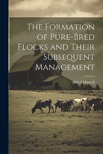 Mansell - Formation of Pure-bred Flocks and Their Subsequent Managemen