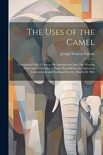 Fabens - Uses of the Camel: Considered With a View to his Introduction