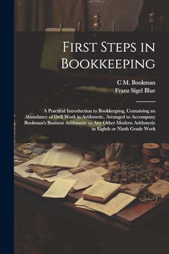 Bookman - First Steps in Bookkeeping; a Practical Introduction to Book