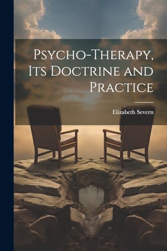 Severn - Psycho-therapy, its Doctrine and Practice - New paperback or