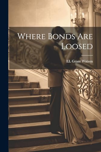 Watson - Where Bonds are Loosed - New paperback or softback