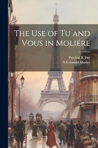 Morley - use of tu and Vous in Moli?re - New paperback or softback
