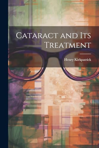 Kirkpatrick - Cataract and its Treatment - New paperback or softback
