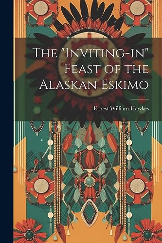 Hawkes - "Inviting-in" Feast of the Alaskan Eskimo - New paperback or