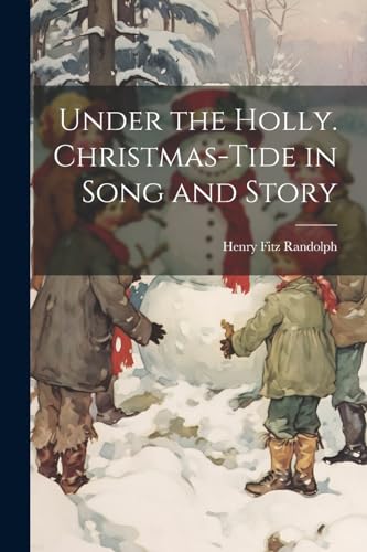 Randolp - Under the Holly. Christmas-tide in Song and Story - New pape