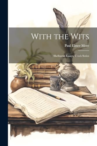 Mor - With the Wits; Shelburne Essays, Tenth Series - New paperback or