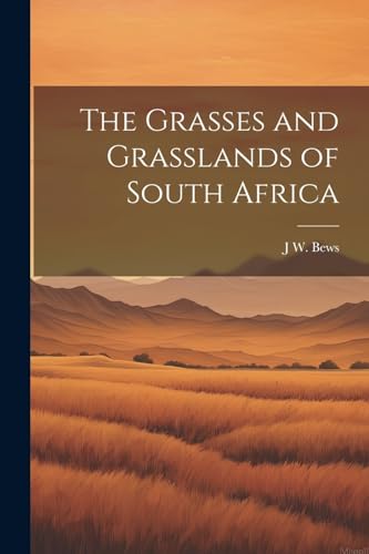 Bews - Grasses and Grasslands of South Africa - New paperback or softb