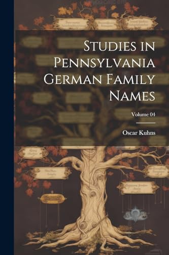 Kuhns - Studies in Pennsylvania German Family Names; Volume 04 - New p