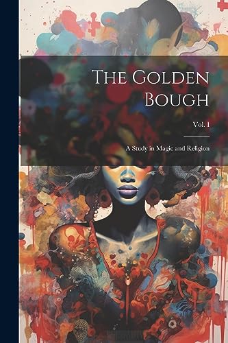 Anonymous - Golden Bough: A Study in Magic and Religion; Third Edition