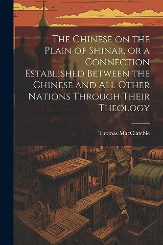 MacClatchie - Chinese on the Plain of Shinar, or a Connection Establis