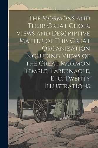 Anonymous - Mormons and Their Great Choir. Views and Descriptive Matte