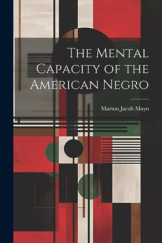 Mayo - Mental Capacity of the American Negro - New paperback or softba