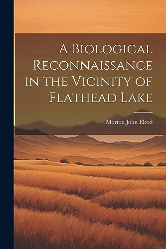 Elrod - A Biological Reconnaissance in the Vicinity of Flathead Lake -