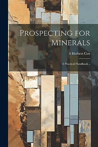 Cox - Prospecting for Minerals; a Practical Handbook .. - New paperbac