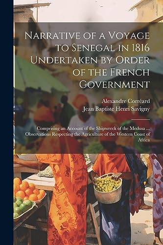 Savigny - Narrative of a Voyage to Senegal in 1816 Undertaken by Order