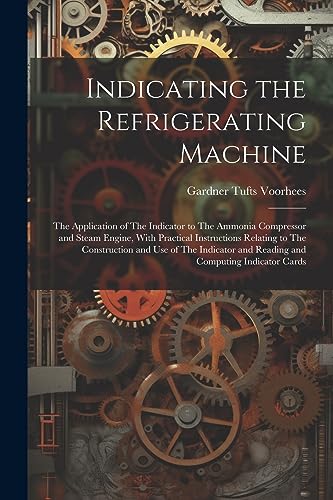 Voorhees - Indicating the Refrigerating Machine  The Application of Th