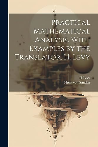 Levy - Practical Mathematical Analysis. With Examples by the Translato