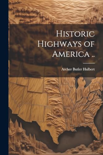 Hulbert - Historic Highways of America .. - New paperback or softback