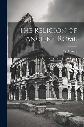 Bailey - Religion of Ancient Rome - New paperback or softback