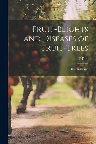 Kirk - Frui-blighs and Diseases of Frui-rees  Inerim Repor - New paper