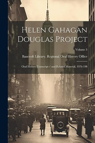 Bancroft Library. Re - Helen Gahagan Douglas Project: Oral History Tra