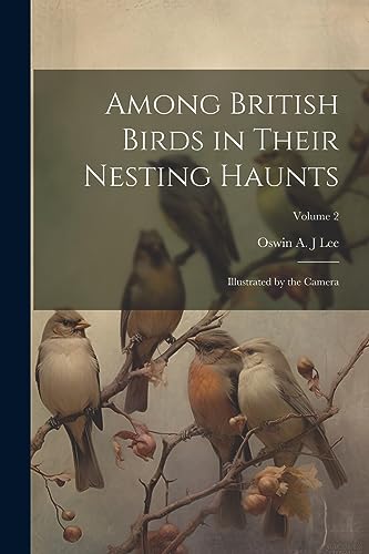 L - Among British Birds in Their Nesting Haunts  Illustrated by the Ca