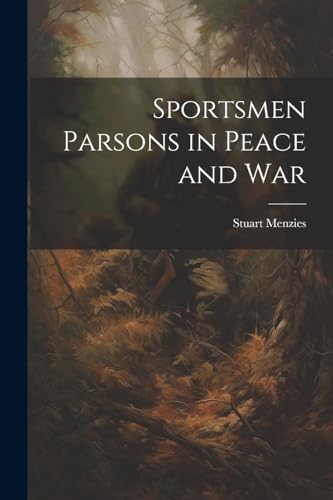 Menzies - Sportsmen Parsons in Peace and War - New paperback or softba
