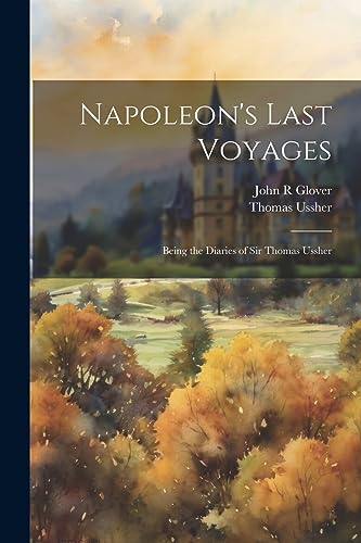 Ussher - Napoleon's Last Voyages  Being the Diaies of - New paperback