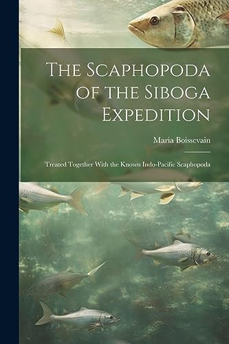 Boissevain - Scaphopoda of the Siboga Expedition: Treated Together Wit