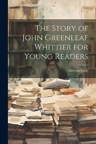 Cody - Story of John Greenleaf Whittier for Young Readers - New paperb