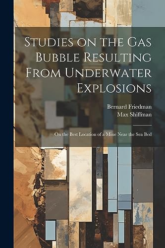 Friedman - Studies on the gas Bubble Resulting From Underwater Explosi