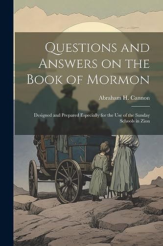 Cannon - Questions and Answers on the Book of Mormon: Designed and Pre