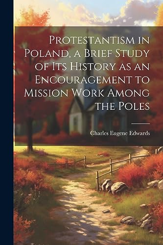 Edwards - Protestantism in Poland, a Brief Study of its History as an