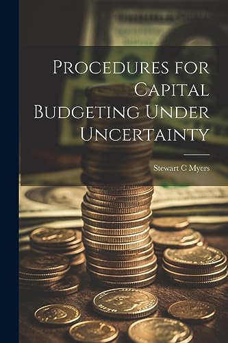 Myers - Procedures for Capital Budgeting Under Uncertainty - New paper