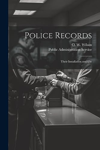 Wilson - Police Records: Their Installation and Use - New paperback or