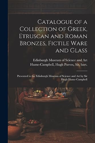 Edinburgh Museum of - Catalogue of a Collection of Greek, Etruscan and